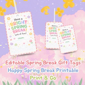 Editable Spring Break Gift Tags | Happy Spring Break Printable