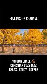 10 Hours Christian Cozy Jazz Playlist 🍂 | Autumn Piano for Coffee, Study & Rest #shorts