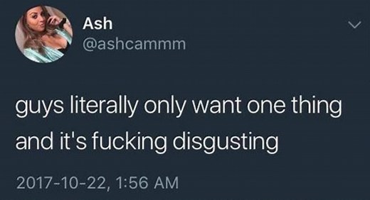 Guys Literally Only Want One Thing And It's Fucking Disgusting | Know Your Meme
