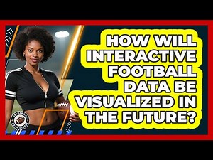 How Will Interactive Football Data Be Visualized In The Future? - Gridiron Data Digest