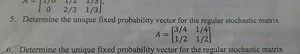 Determine the unique fixed probability vector for the regular s... | Filo