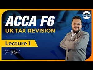 ACCA F6 UK Tax Revision | Lecture 1 by Chinmay Shah Sir | Complete Taxation Guide