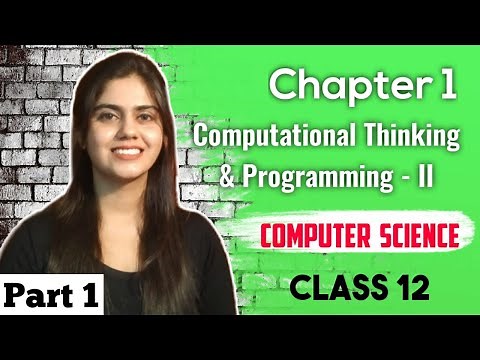 Computational thinking and Programming -2 | Chapter 1| CBSE Class 12 2020-21 Computer Science