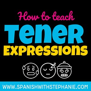How to teach Tener Expressions in Spanish