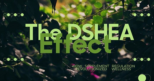 The DSHEA Effect: How Supplement Regulation Revolutionized Wellness