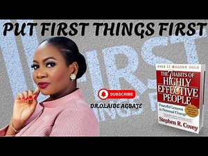 Habit 3: Put First Things First/ The 7 Habits of Highly Effective People