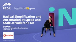 Radical Simplification and Automation at Speed and Scale at Vodafone UK | Pega
