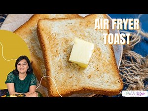 Air Fryer Toast