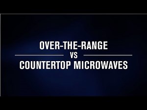 Over-the-range vs Countertop Microwaves | Which microwave is better for me?
