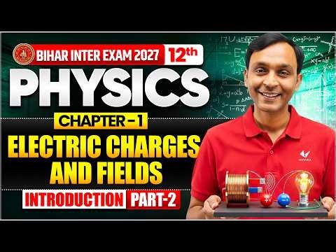 Electric Charges and Fields | Class 12th Physics Chapter 1 Bihar Board | Bihar Board English Medium