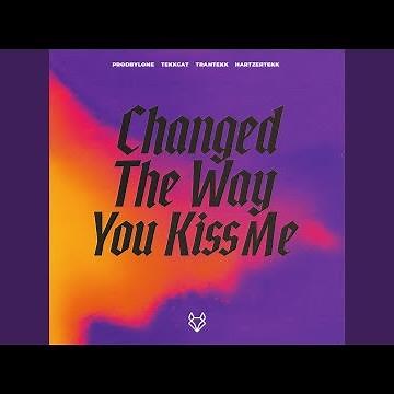 Changed The Way You Kiss Me (HardTekk)