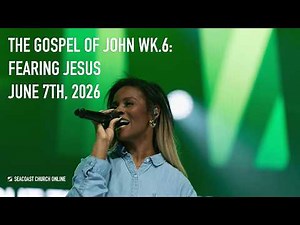 Seacoast Church Online Service - June 7th, 2026