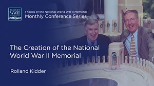 The Creation of the National World War II Memorial - Rolland Kidder