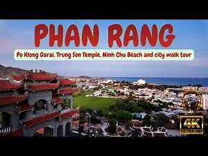 Phan Rang, Vietnam 🇻🇳 | 4K Walking Tour | Po Klong Garai Temple, Trung Son & Ninh Chu Beach