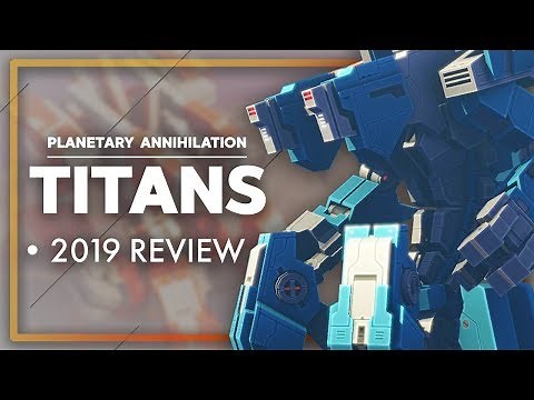 Planetary Annihilation: TITANS Review | Should You Play it in 2019?