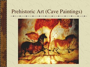 Prehistoric Art (Cave Paintings) - SlideServe