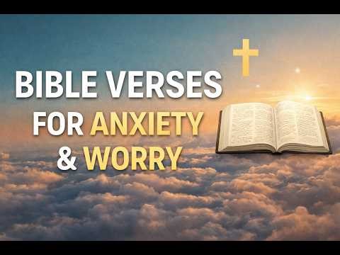 Bible Verses for Anxiety and Worry | Peaceful Scripture Reading for Calm and Trust in God