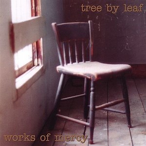 Works of Mercy - Tree by Leaf | Album | AllMusic