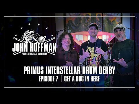 Primus Interstellar Drum Derby | Ep. 07 – John Hoffman | Get a Dog in Here