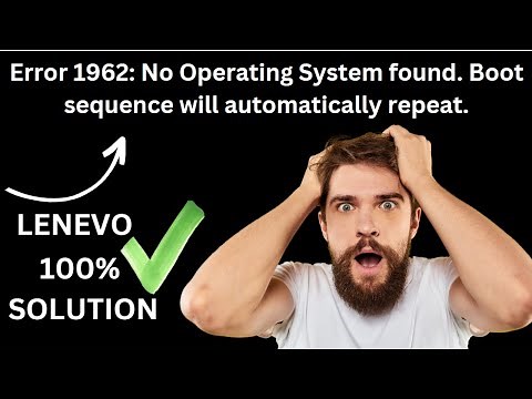 Error1962: No Operating System found.Boot sequence will automatically repeat. LENEVO Machine error: