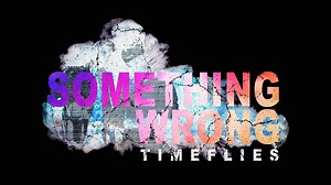 42K views · 1.6K reactions | New. Music. Out. Now. #SOMETHINGWRONG | Timeflies | Facebook