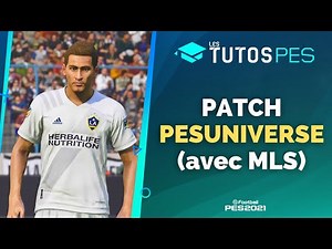 PES 2021 : Tuto Patch PESUNIVERSE avec MLS !