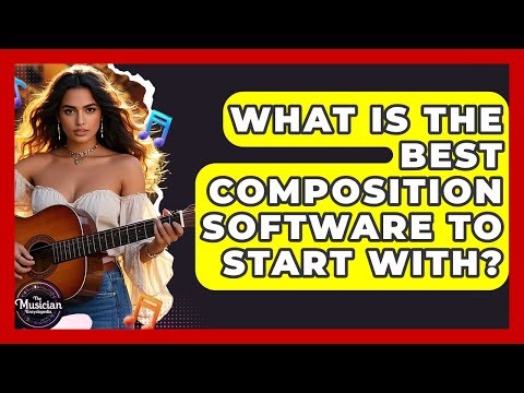 What Is The Best Composition Software To Start With? - The Musician Encyclopedia