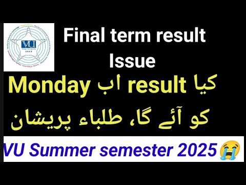 Kia final term result late ayga un? VU final term spring 2025 result issue