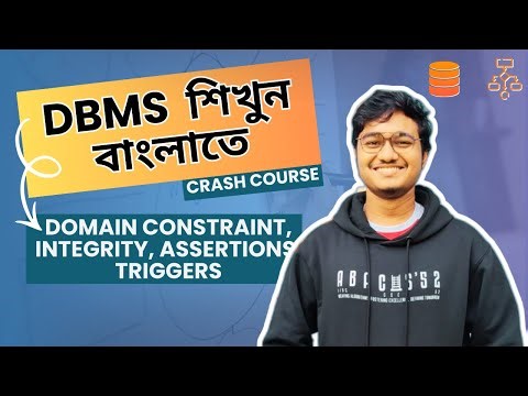 Domain constraint, Integrity, Assertions, Triggers in Bangla || DBMS Crash Course || CSE