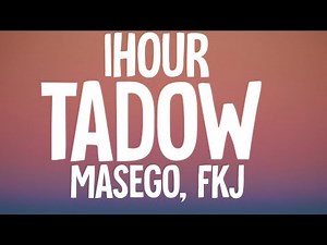 Masego, FKJ - Tadow (1HOUR/Lyrics) "i saw her and she hit me like tadow" [TikTok Song]
