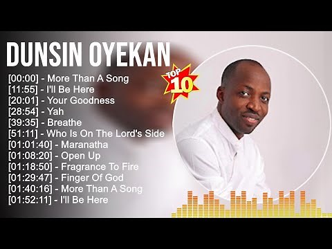 D u n s i n O y e k a n Greatest Hits ~ Top Gospel Praise And Worship Songs 2023