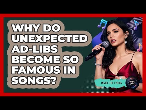 Why Do Unexpected Ad-libs Become So Famous In Songs? - Inside the Lyrics