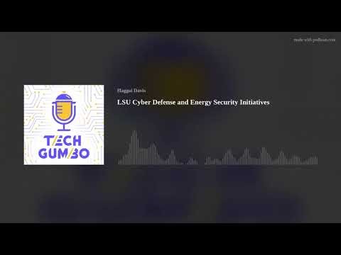 LSU Cyber Defense and Energy Security Initiatives