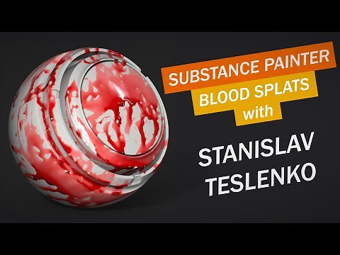 Substance Painter Blood Splats Tutorial with Stanislav Teslenko