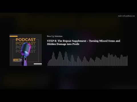 STEP 8: The Repeat Supplement – Turning Missed Items and Hidden Damage into Profit