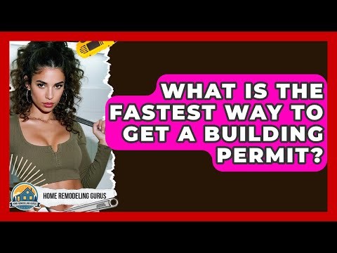 What Is The Fastest Way To Get A Building Permit? - Home Remodeling Gurus