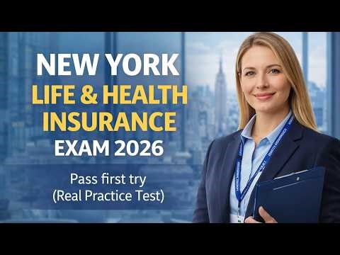 New York Life & Health Insurance Exam 2026 – Pass First Try (Real Practice Test)