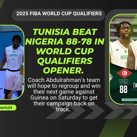 NTA Sports 24 on Instagram: "Tunisia beat Nigeria 88-78 in World cup Qualifiers opener."
