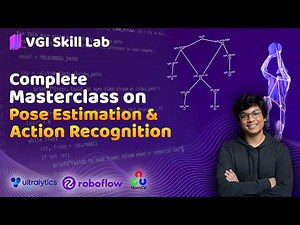 Complete Pose Estimation & Action Recognition Masterclass | VGI Skill Lab | ‪@Roboflow‬
