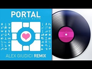 Portal - Still Alive (Alex Giudici Remix) ft. GLaDOS (Ellen McLain)