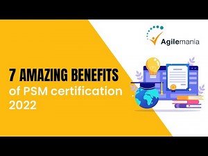 7 Amazing Benefits of PSM Certification | Scrum Master | PSM Certification | Agilemania