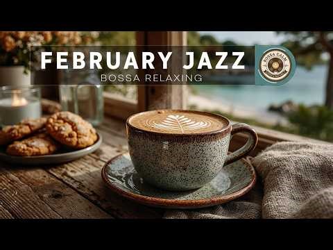 February Bossa Nova Jazz for Coffee Shops ~ Relaxing Bossa Lounge Music