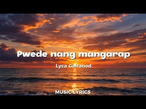 PWEDE NANG MANGARAP (LYRICS) - LYCA GAIRANOD