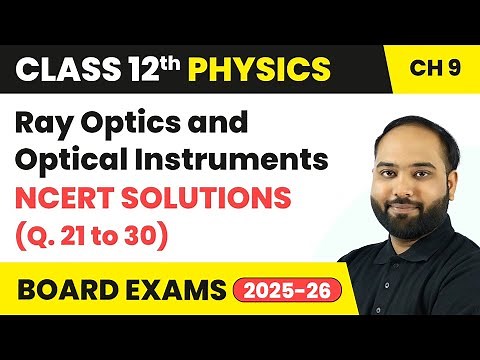 Ray Optics and Optical Instruments - NCERT Solutions (Q. 21 to 30) | Class 12 Physics Chapter 9
