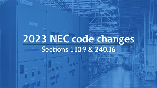 Bussmann series 2023 Code Updates - Sections 110.9 and 240.16 - Eaton videos