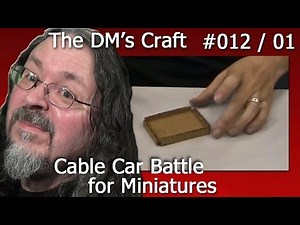 Craft a cable car battle for D&D (The DM's Craft Ep12, p1)