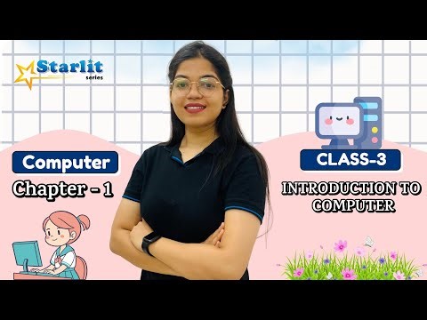 STARLIT | COMPUTER-3 | CH-1 : INTRODUCTION TO COMPUTER