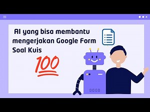 AI yang bisa mengerjakan Google Form Kuis