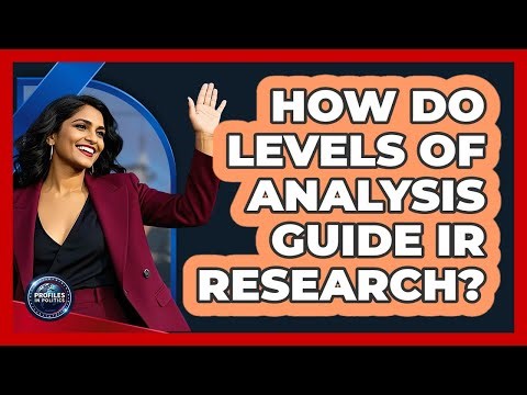 How Do Levels Of Analysis Guide IR Research?
