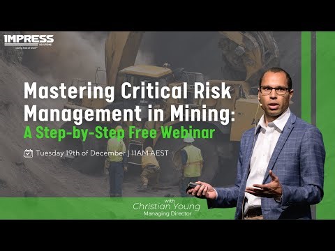 Mastering Critical Risk Management in Mining: A Step-by-Step Free Webinar (December 19, 2023)